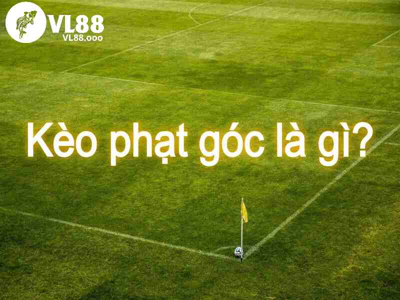 Khái niệm về soi kèo phạt góc tại VL88